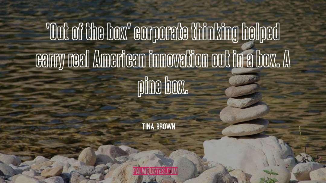 Tina Brown Quotes: 'Out of the box' corporate