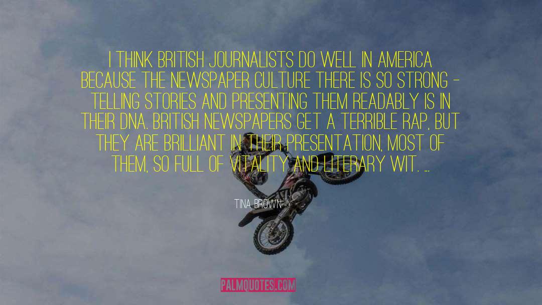 Tina Brown Quotes: I think British journalists do