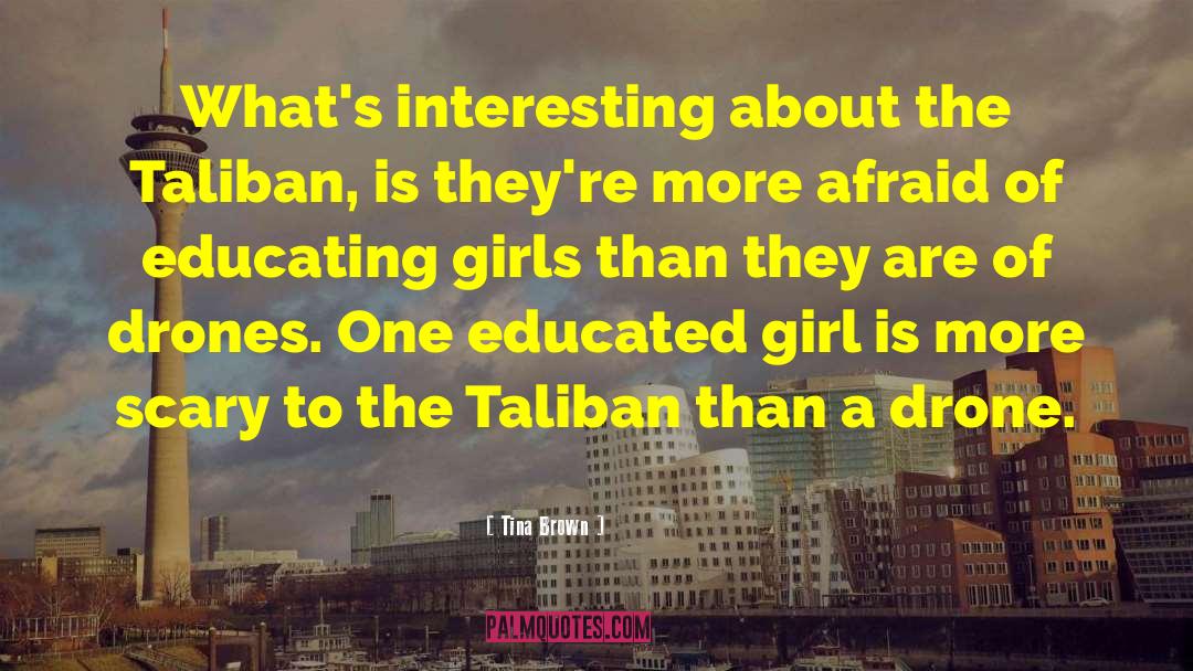 Tina Brown Quotes: What's interesting about the Taliban,
