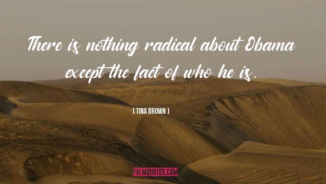 Tina Brown Quotes: There is nothing radical about