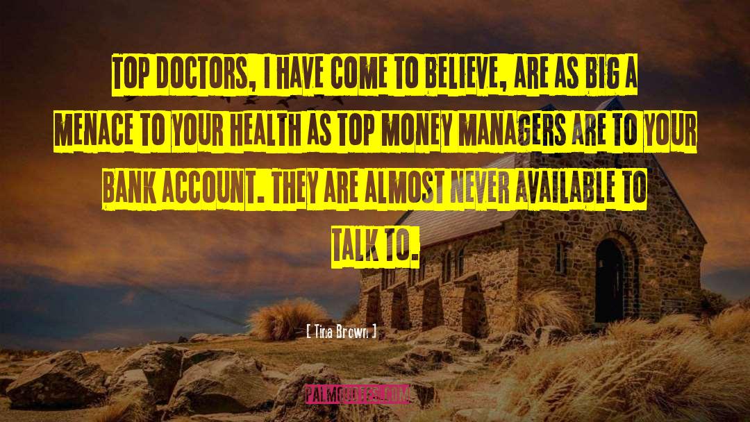 Tina Brown Quotes: Top doctors, I have come