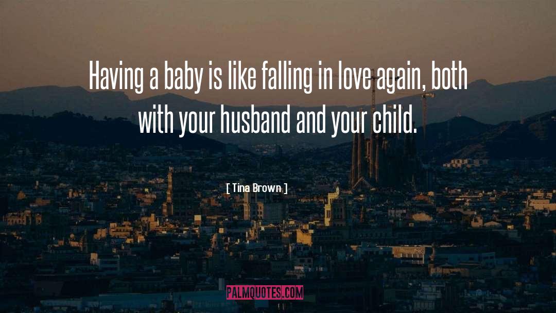 Tina Brown Quotes: Having a baby is like