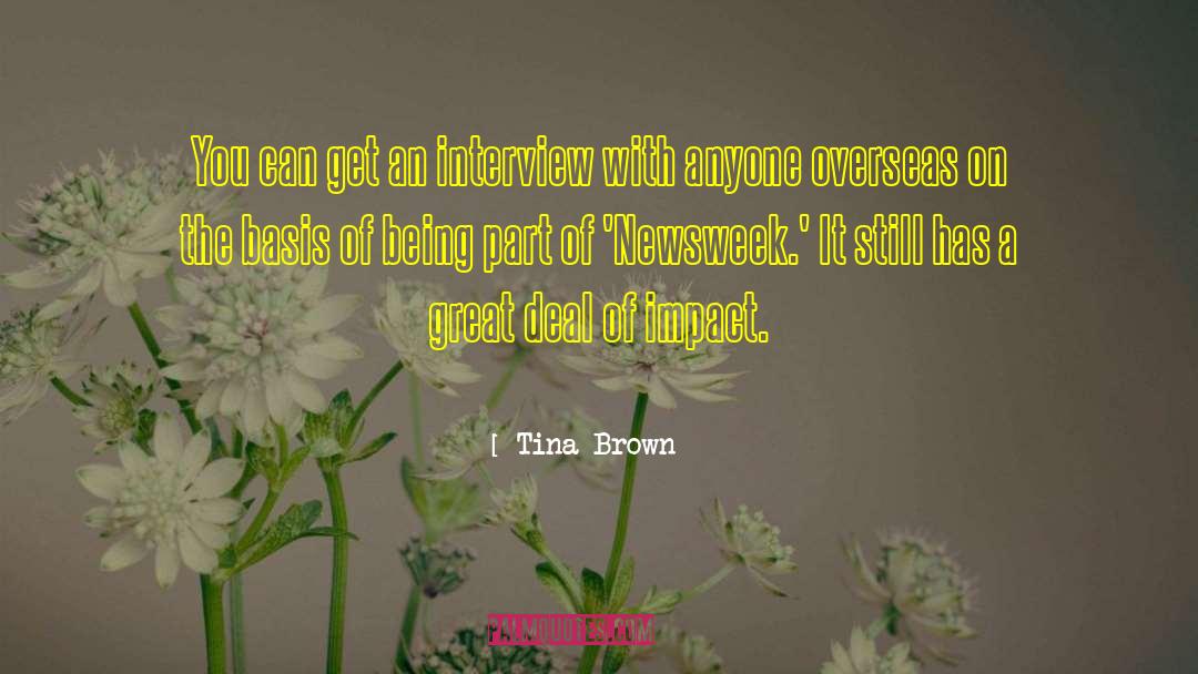 Tina Brown Quotes: You can get an interview