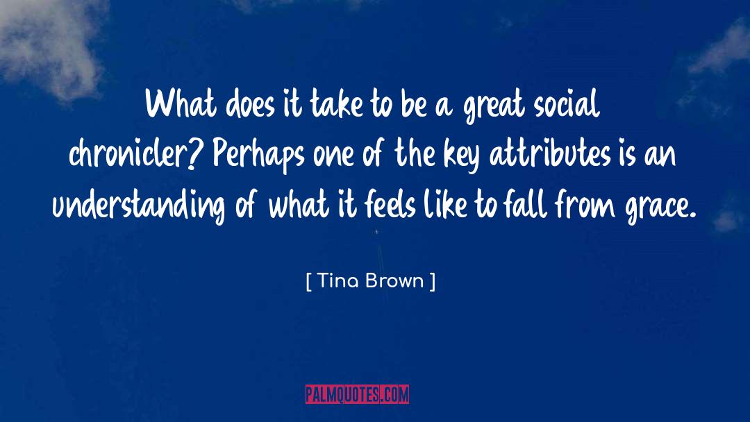 Tina Brown Quotes: What does it take to