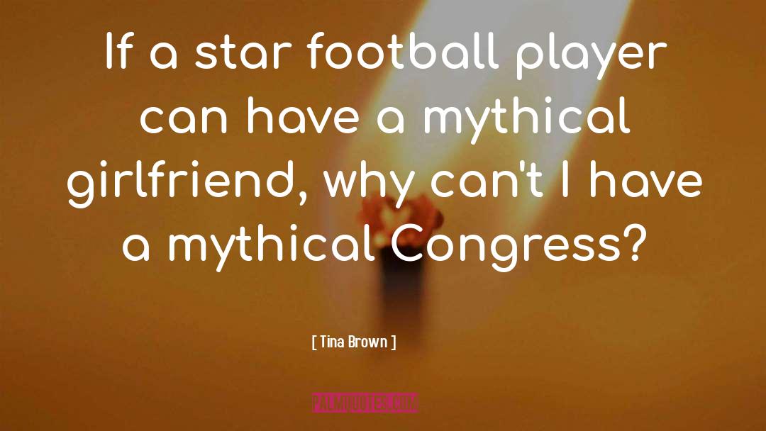 Tina Brown Quotes: If a star football player