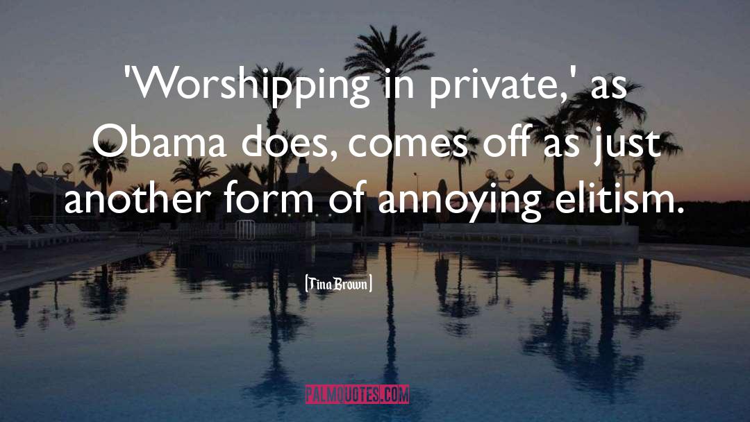 Tina Brown Quotes: 'Worshipping in private,' as Obama