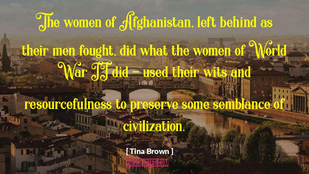 Tina Brown Quotes: The women of Afghanistan, left