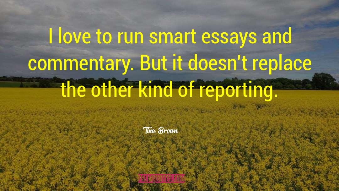 Tina Brown Quotes: I love to run smart