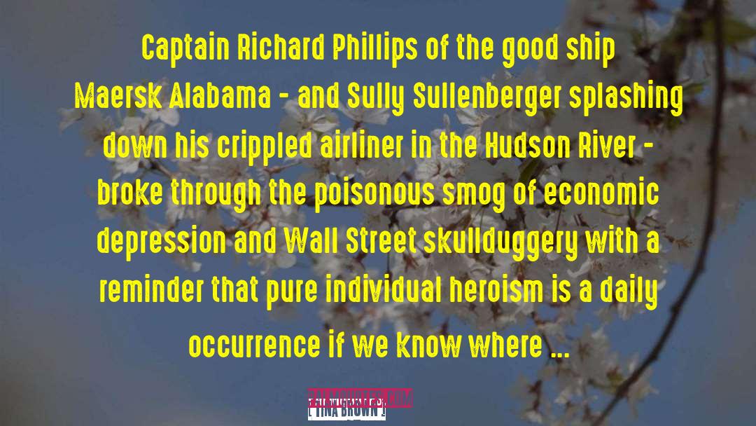 Tina Brown Quotes: Captain Richard Phillips of the