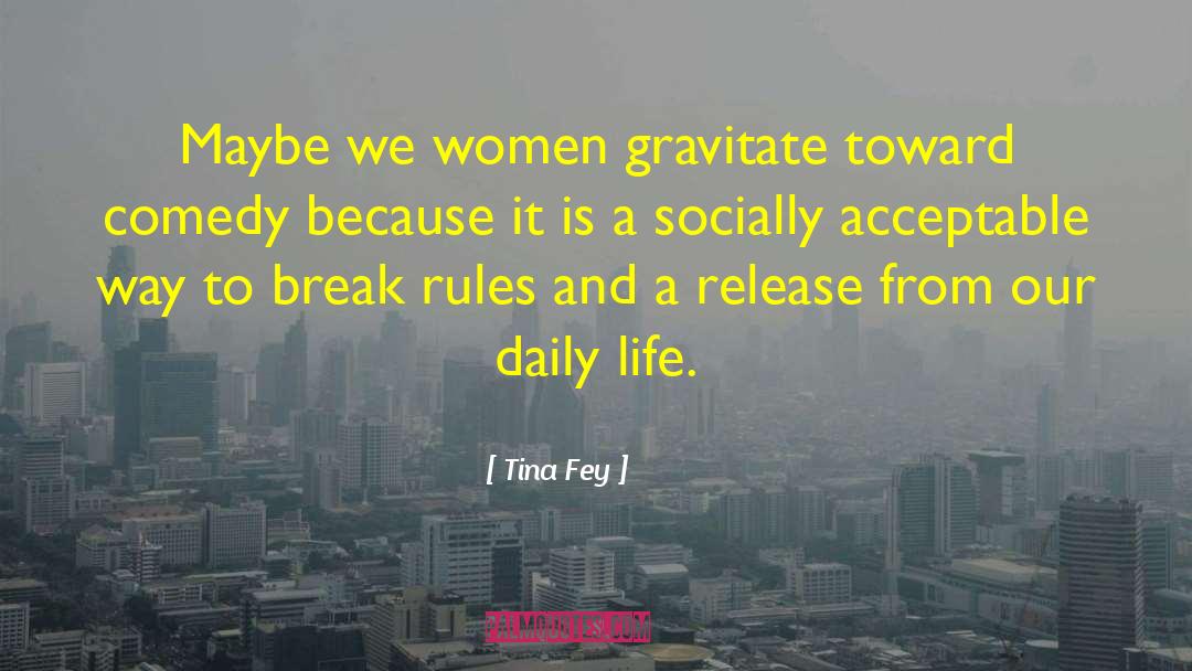 Tina Fey Quotes: Maybe we women gravitate toward