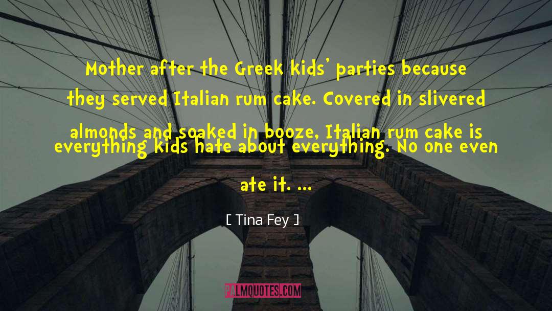 Tina Fey Quotes: Mother after the Greek kids'