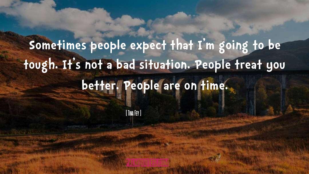 Tina Fey Quotes: Sometimes people expect that I'm