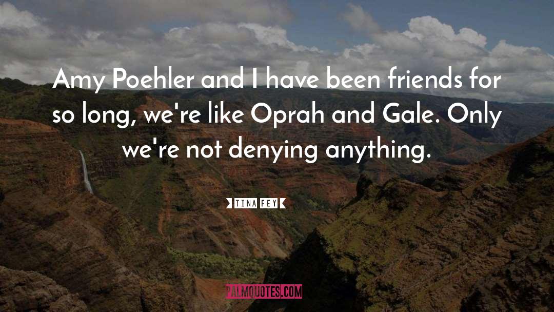 Tina Fey Quotes: Amy Poehler and I have