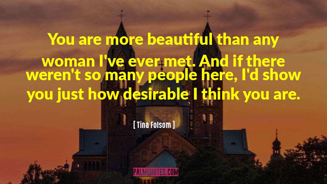 Tina Folsom Quotes: You are more beautiful than