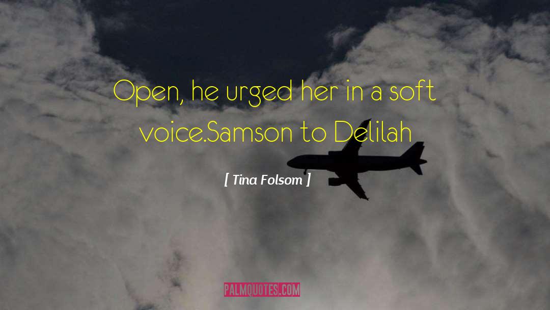 Tina Folsom Quotes: Open, he urged her in