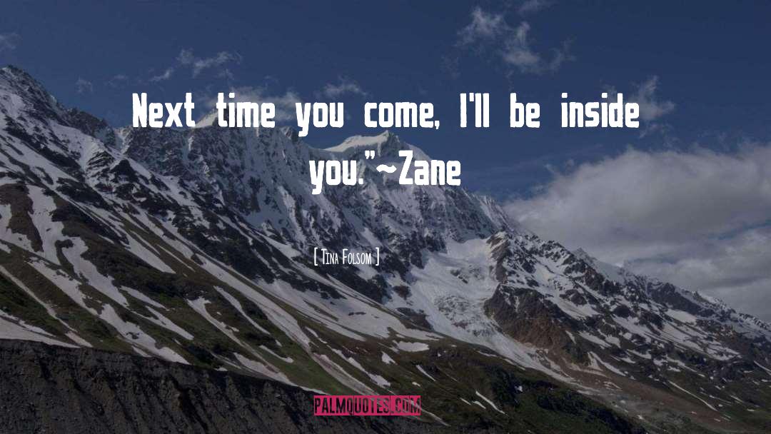 Tina Folsom Quotes: Next time you come, I'll