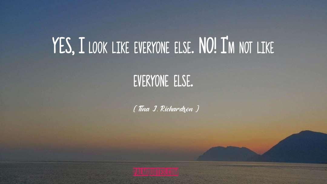 Tina J. Richardson Quotes: YES, I look like everyone