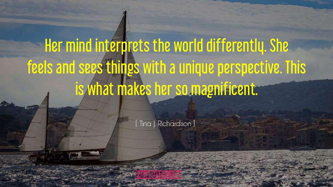 Tina J. Richardson Quotes: Her mind interprets the world