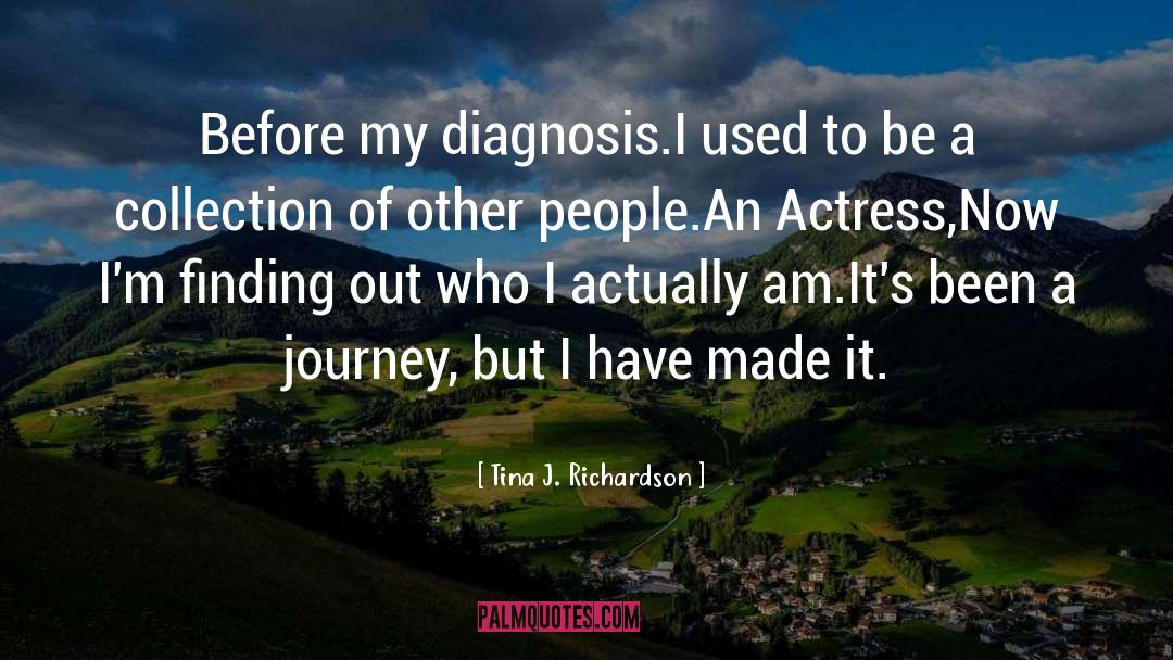 Tina J. Richardson Quotes: Before my diagnosis.<br />I used