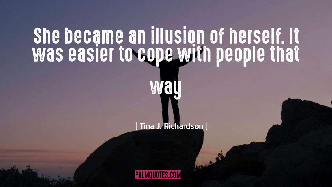 Tina J. Richardson Quotes: She became an illusion of