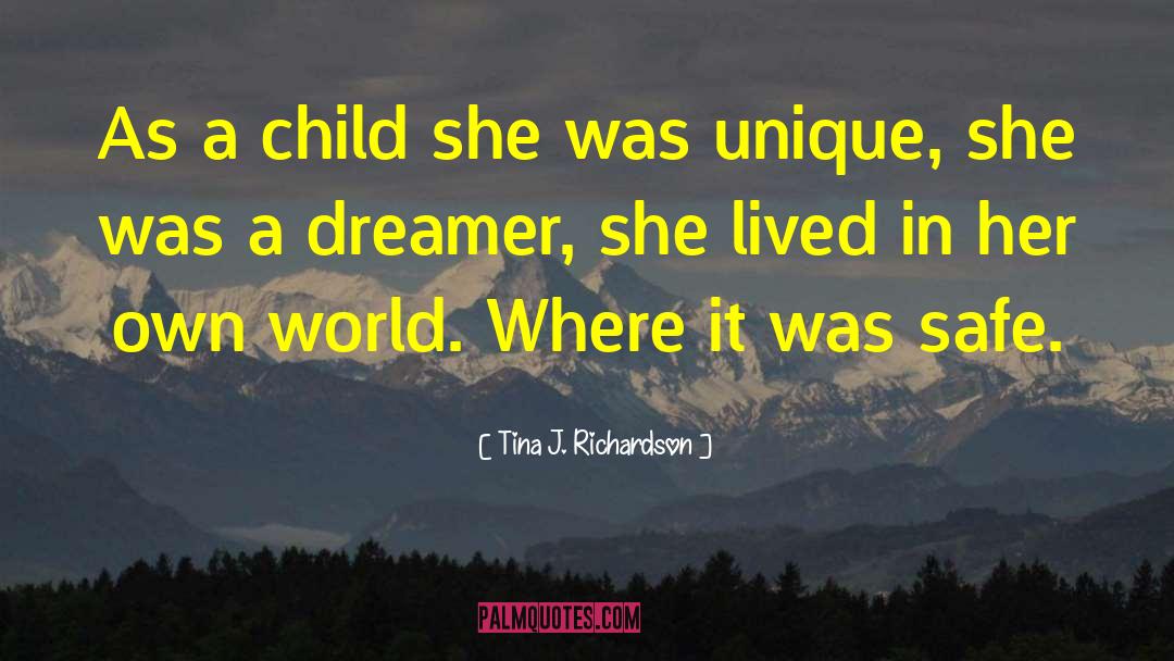 Tina J. Richardson Quotes: As a child she was