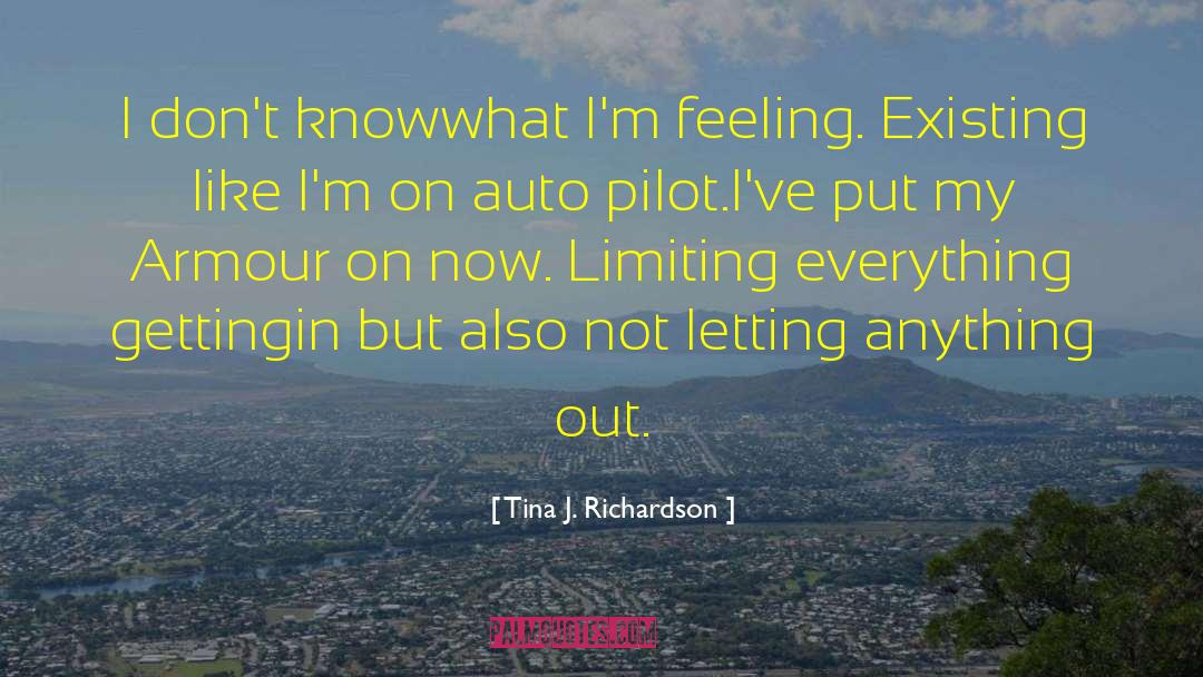Tina J. Richardson Quotes: I don't know<br />what I'm