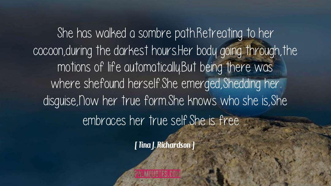 Tina J. Richardson Quotes: She has walked a sombre