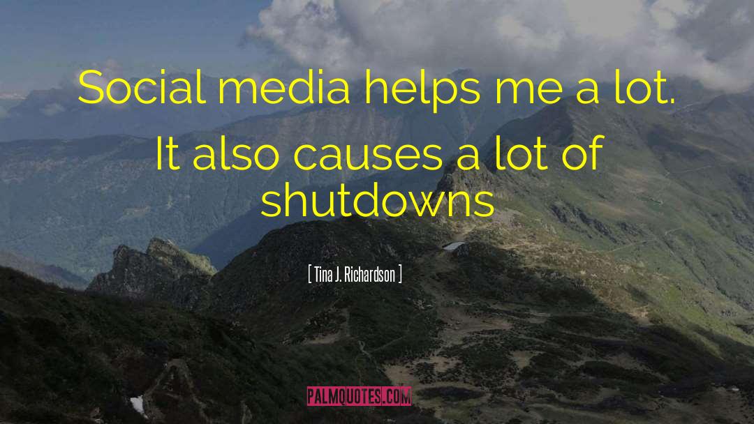 Tina J. Richardson Quotes: Social media helps me a