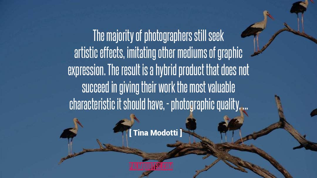 Tina Modotti Quotes: The majority of photographers still