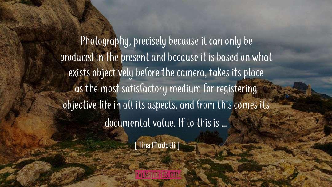 Tina Modotti Quotes: Photography, precisely because it can
