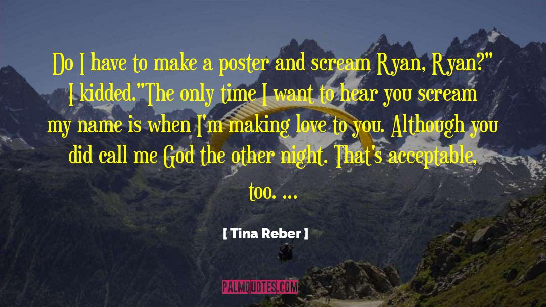 Tina Reber Quotes: Do I have to make