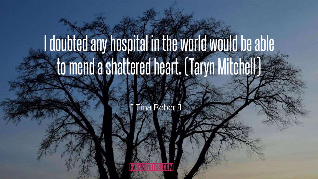 Tina Reber Quotes: I doubted any hospital in