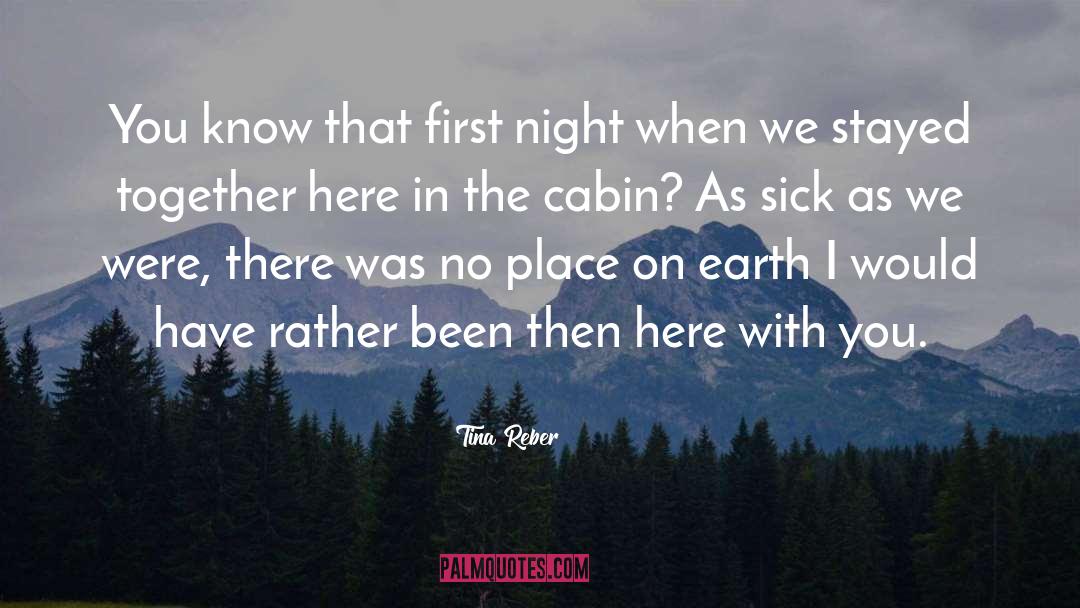 Tina Reber Quotes: You know that first night