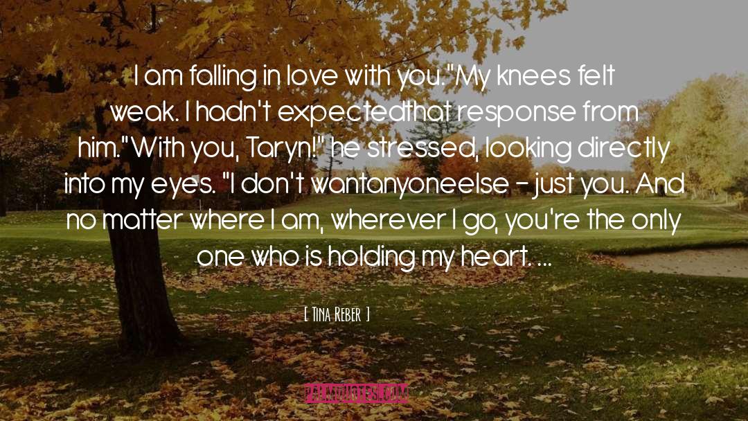 Tina Reber Quotes: I am falling in love