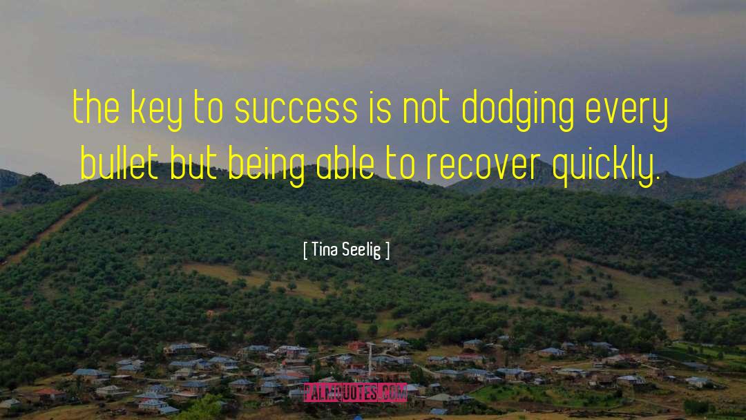 Tina Seelig Quotes: the key to success is