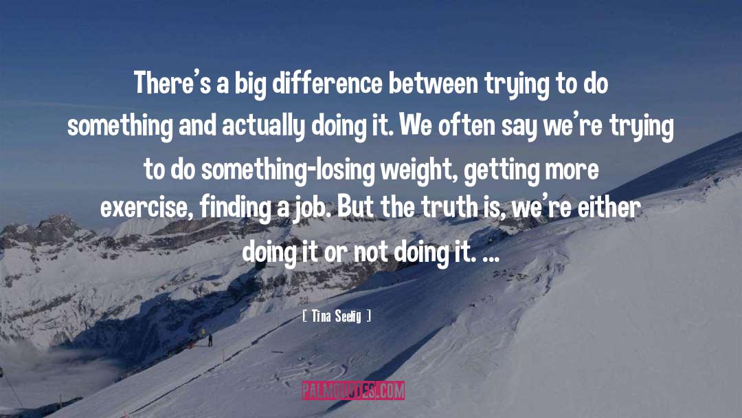 Tina Seelig Quotes: There's a big difference between