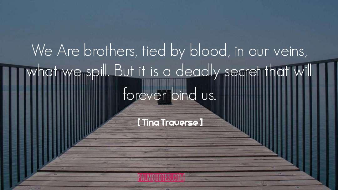 Tina Traverse Quotes: We Are brothers, tied by