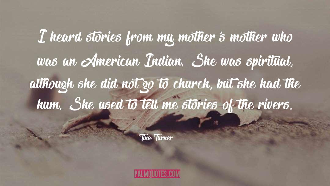 Tina Turner Quotes: I heard stories from my