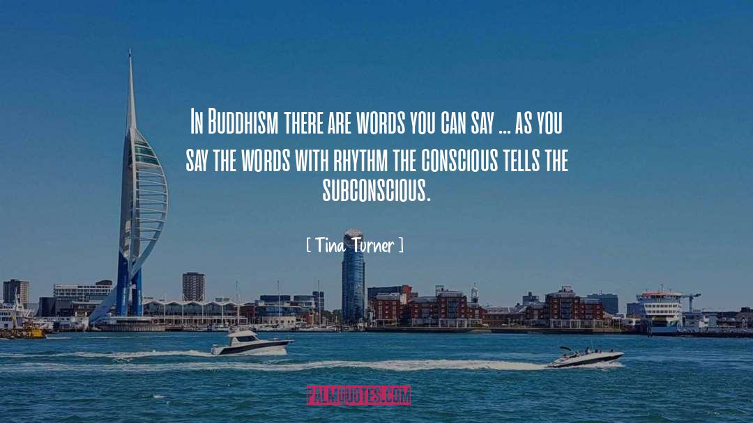 Tina Turner Quotes: In Buddhism there are words