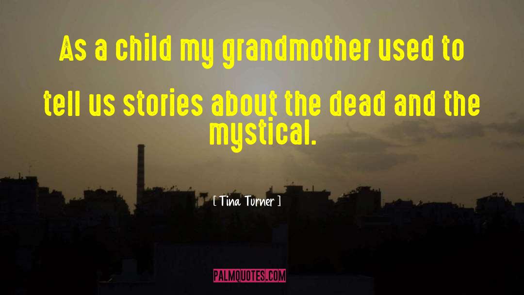 Tina Turner Quotes: As a child my grandmother