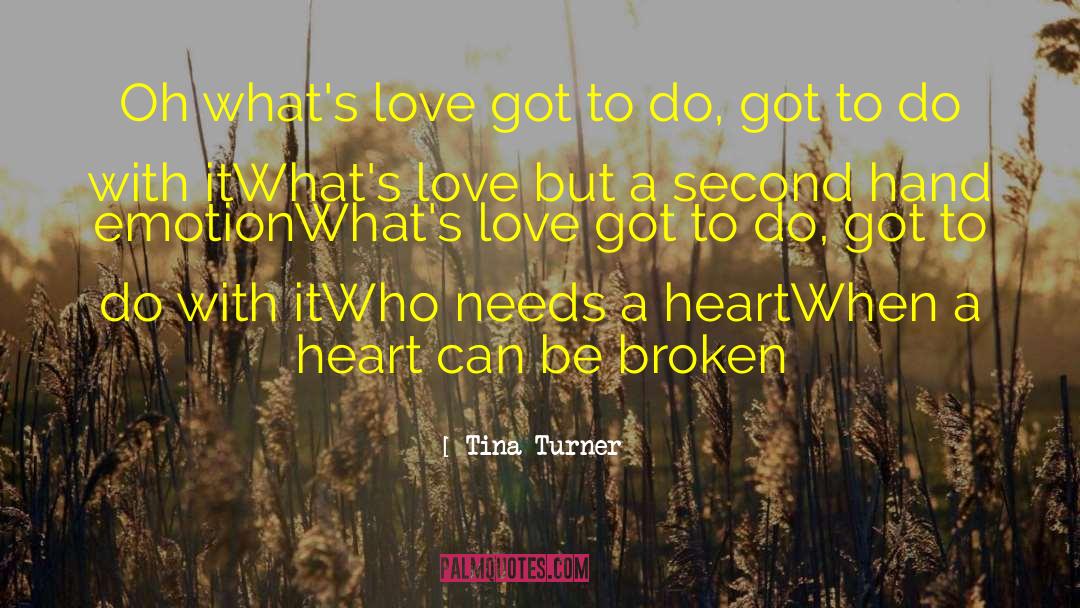 Tina Turner Quotes: Oh what's love got to