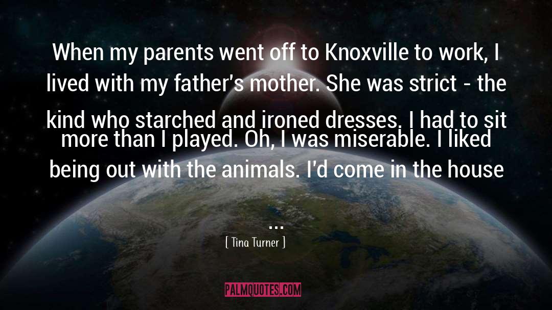 Tina Turner Quotes: When my parents went off