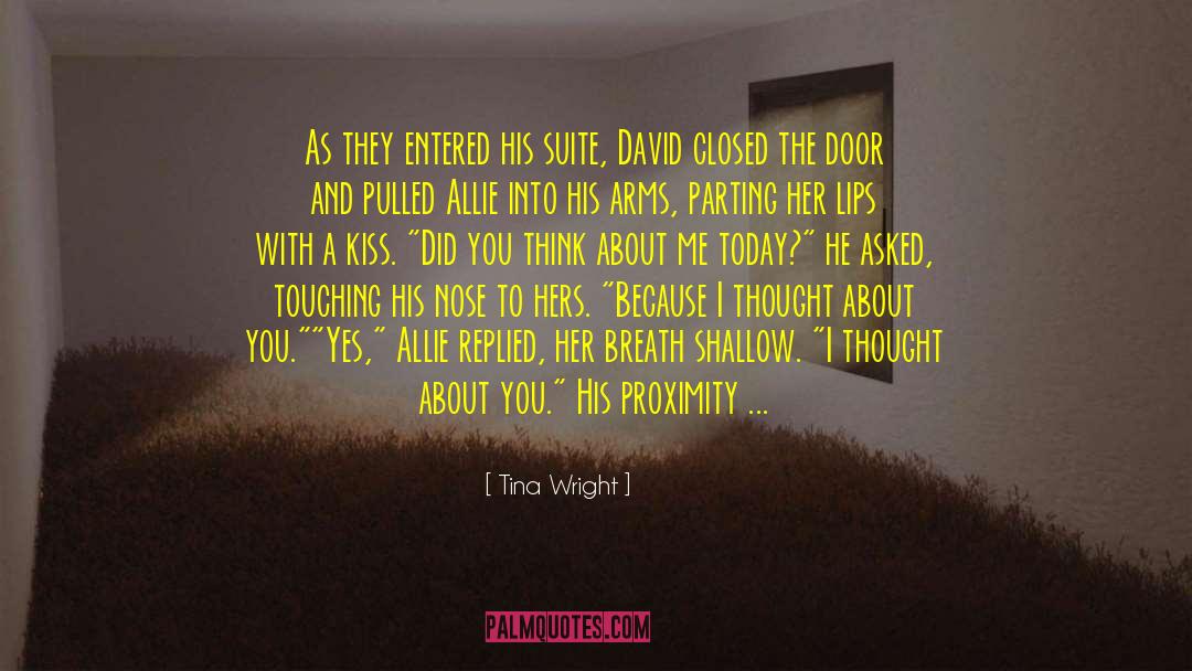 Tina Wright Quotes: As they entered his suite,