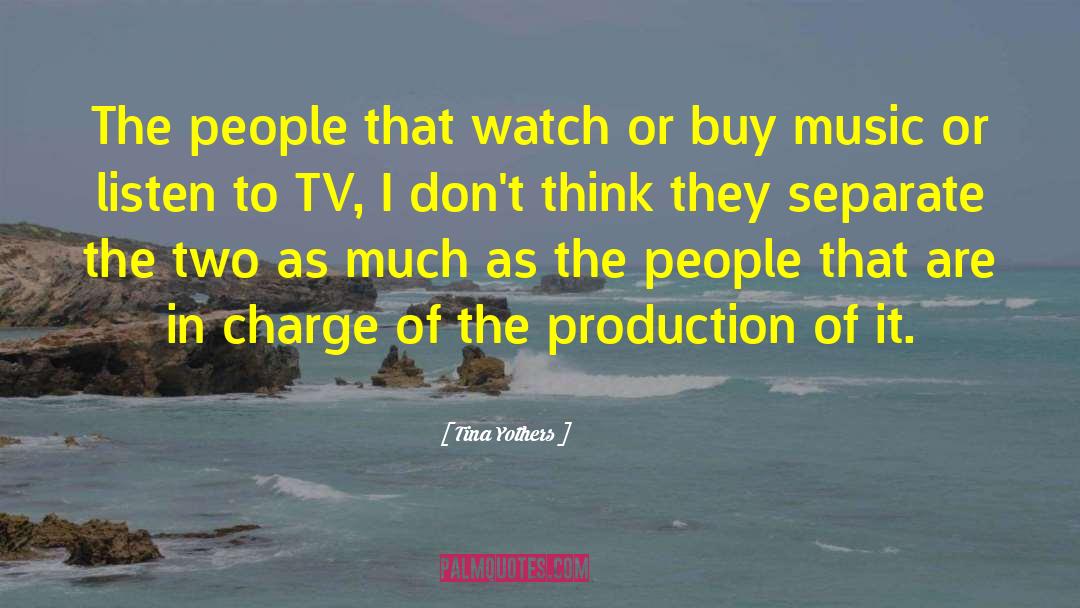 Tina Yothers Quotes: The people that watch or