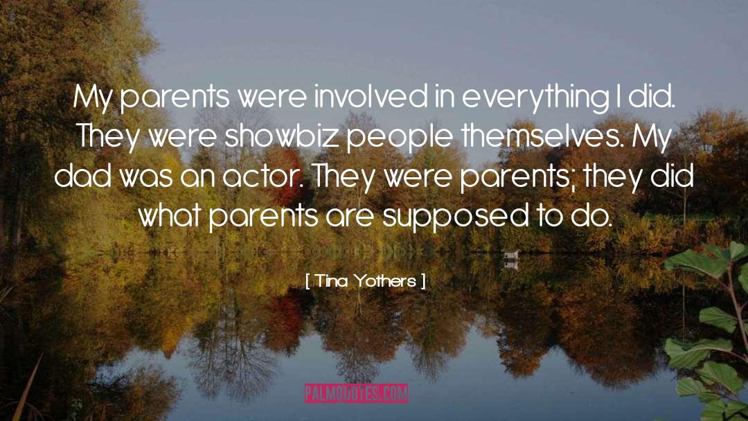 Tina Yothers Quotes: My parents were involved in