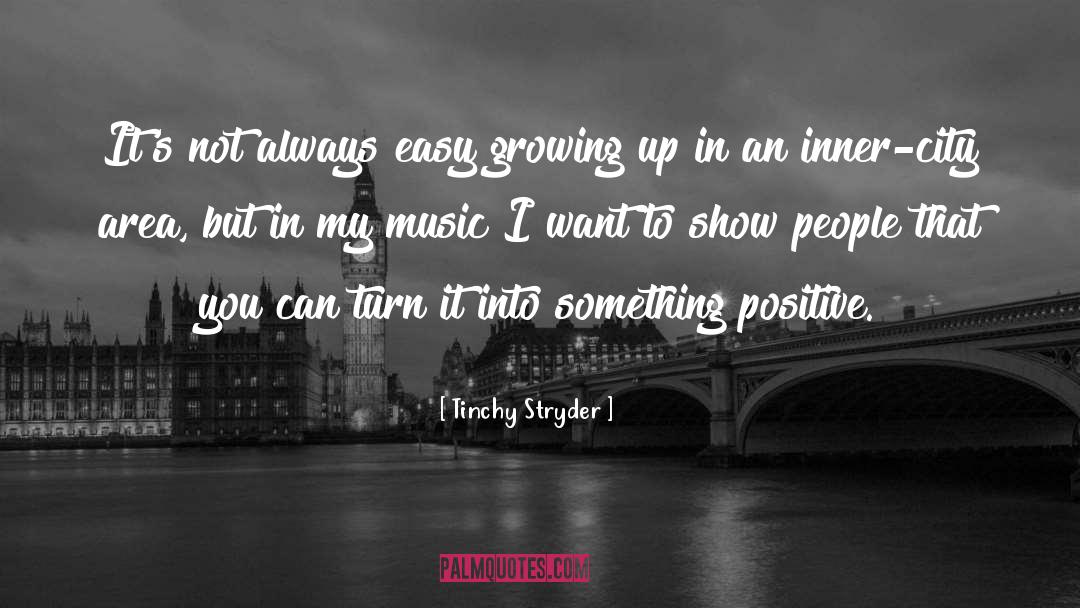 Tinchy Stryder Quotes: It's not always easy growing