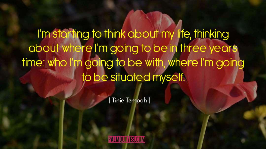 Tinie Tempah Quotes: I'm starting to think about