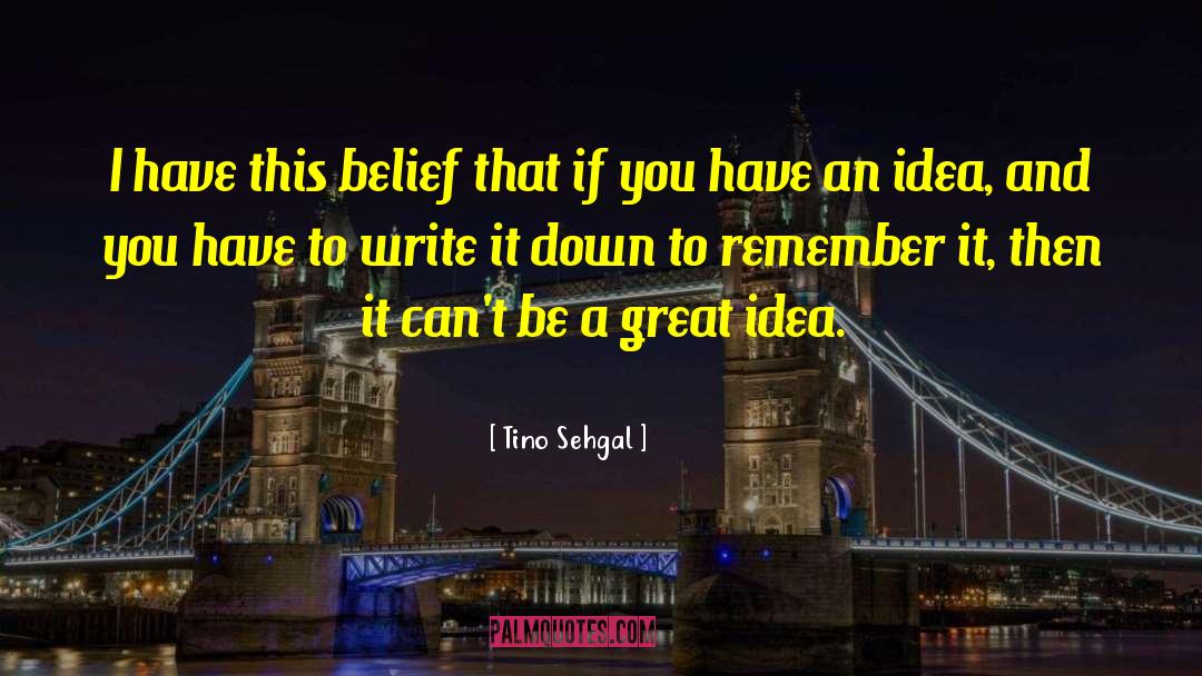 Tino Sehgal Quotes: I have this belief that