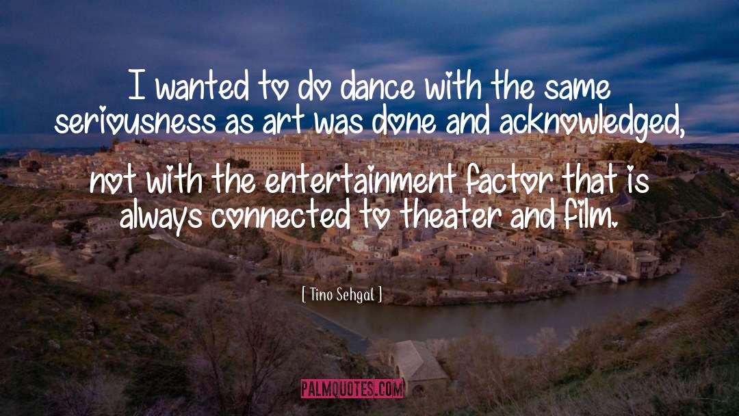 Tino Sehgal Quotes: I wanted to do dance