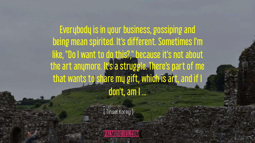 Tinsel Korey Quotes: Everybody is in your business,